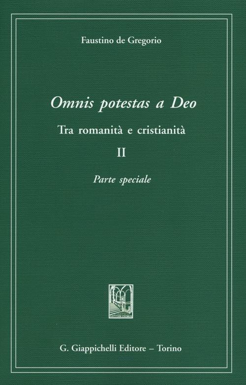Omnis potestas a Deo. Tra romanità e cristianità. Vol. 2: Parte speciale - Faustino De Gregorio - copertina
