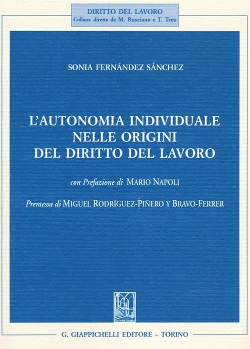 L'autonomia individuale nelle origini del diritto del lavoro - Sonia Fernández Sánchez - copertina