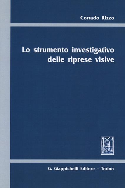 Lo strumento investigativo delle riprese visive - Corrado Rizzo - copertina