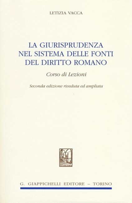 La giurisprudenza nel sistema delle fonti del diritto romano. Corso di lezioni - Letizia Vacca - copertina