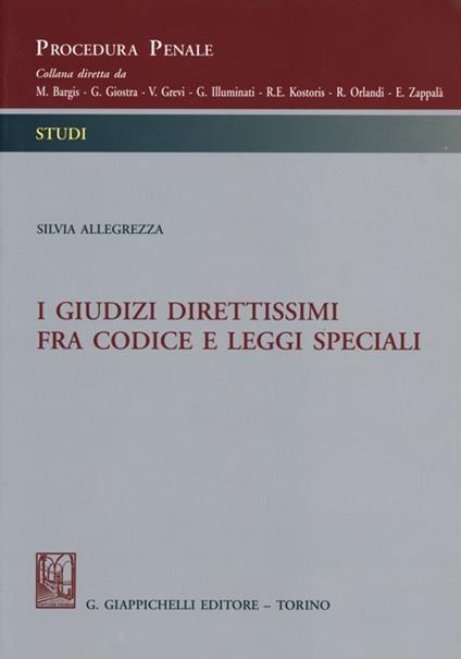 I giudizi direttissimi fra codice e leggi speciali - Silvia Allegrezza - copertina