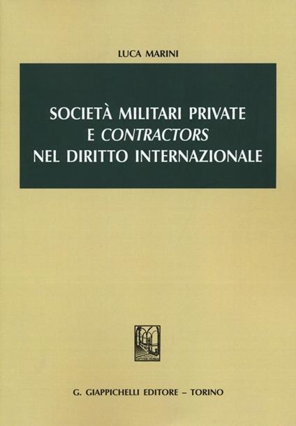 Società militari private e «contractors» nel diritto internazionale - Luca Marini - copertina