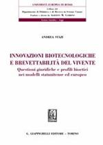 Innovazioni biotecnologiche e brevettabilità del vivente. Questioni giuridiche e profili bioetici nei modelli statunitense ed europeo
