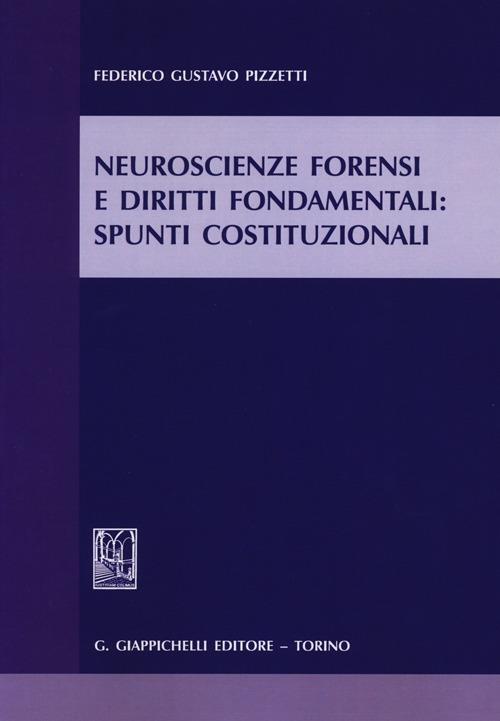 Neuroscienze forensi e diritti fondamentali. Spunti costituzionali - Federico Gustavo Pizzetti - copertina