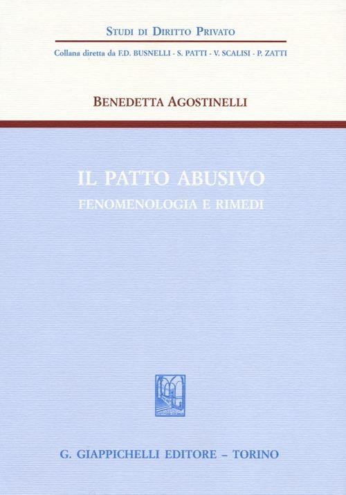 Il patto abusivo. Fenomenologia e rimedi - Benedetta Agostinelli - copertina