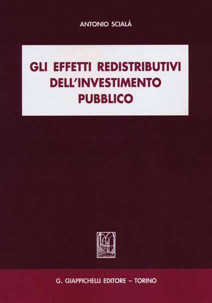 Gli effetti redistributivi dell'investimento pubblico - Antonio Scialà - copertina