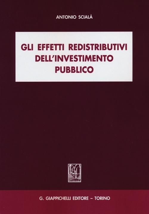 Gli effetti redistributivi dell'investimento pubblico - Antonio Scialà - copertina