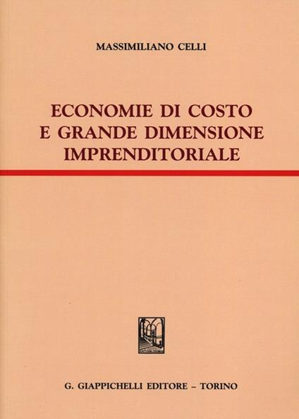 Economie di costo e grande dimensione imprenditoriale - Massimiliano Celli - copertina