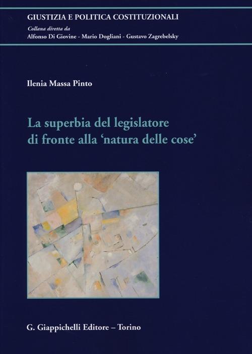 La superbia del legislatore di fronte alla «natura delle cose» - Ilenia Massa Pinto - copertina