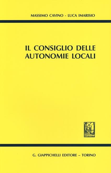 Il consiglio delle autonomie locali - Massimo Cavino,Luca Imarisio - copertina