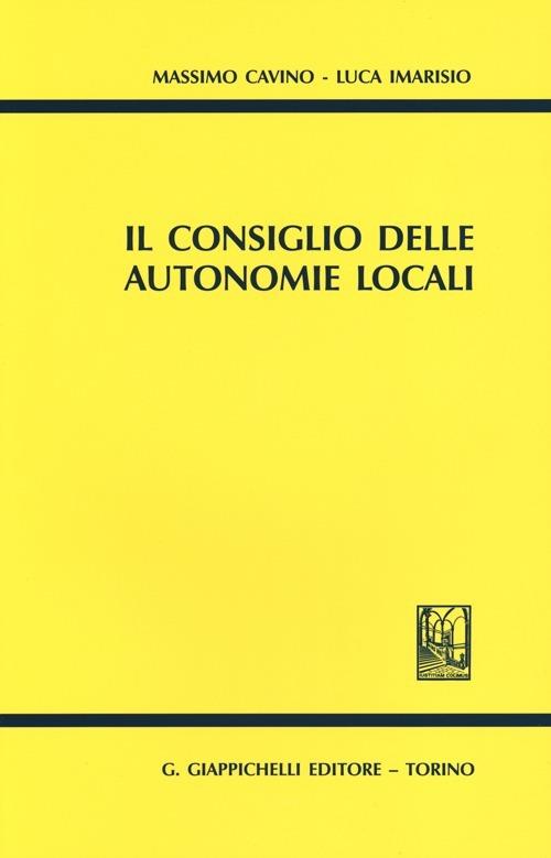 Il consiglio delle autonomie locali - Massimo Cavino,Luca Imarisio - copertina