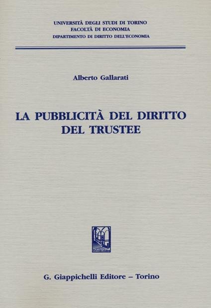 La pubblicità del diritto del trustee - Alberto Gallarati - copertina