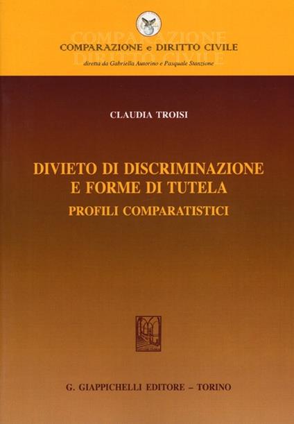 Divieto di discriminazione e forme di tutela. Profili comparatistici - Claudia Troisi - copertina