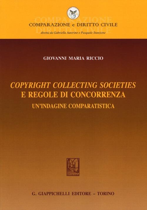 Copyright collecting societies e regole di concorrenza. Un'indagine comparatistica - Giovanni M. Riccio - copertina