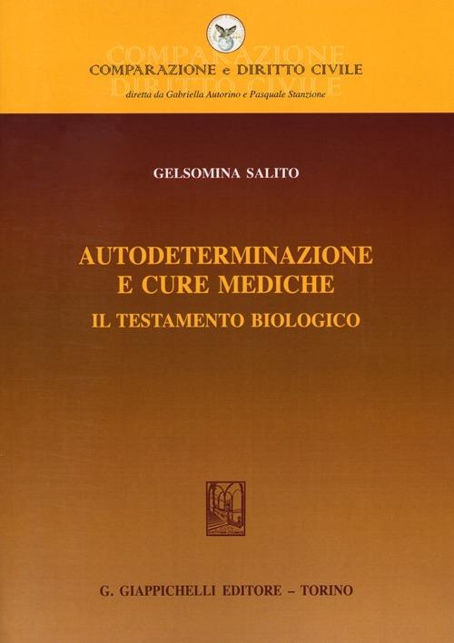 Autodeterminazione e cure mediche. Il testamento biologico - Gelsomina Salito - copertina