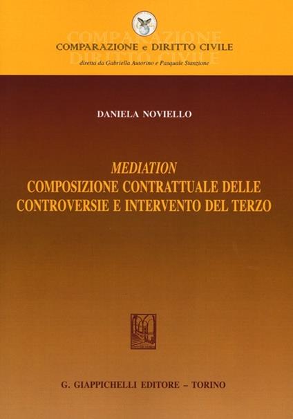 Mediation. Composizione contrattuale delle controversie e intervento del terzo - Daniela Noviello - copertina