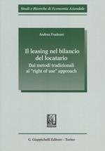 Il leasing nel bilancio del locatario. Dai metodi tradizionali al «right of use» approach