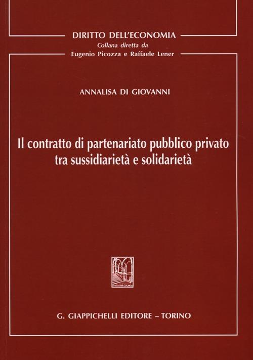Il contratto di partenariato pubblico privato tra sussidiarietà e solidarietà - Annalisa Di Giovanni - copertina