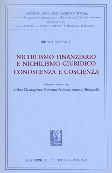 Nichilismo finanziario e nichilismo giuridico. Conoscenza e coscienza - Bruno Romano - copertina