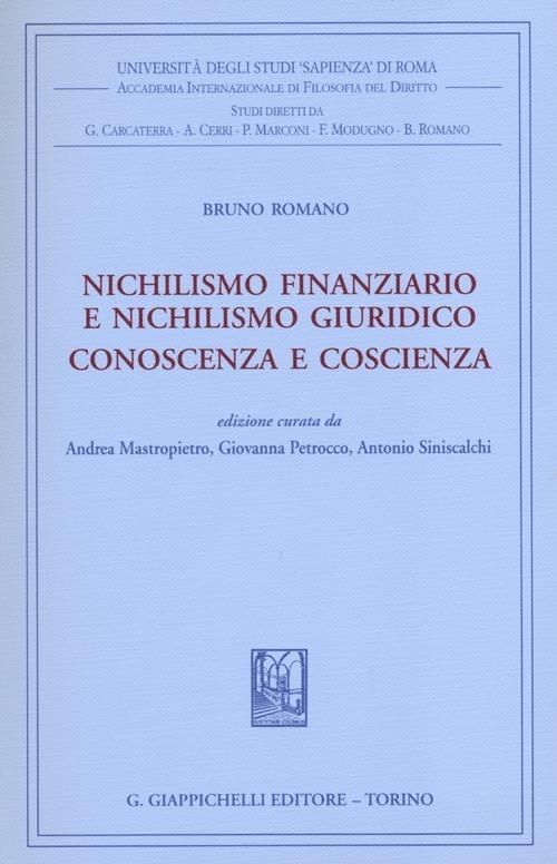 Nichilismo finanziario e nichilismo giuridico. Conoscenza e coscienza - Bruno Romano - copertina