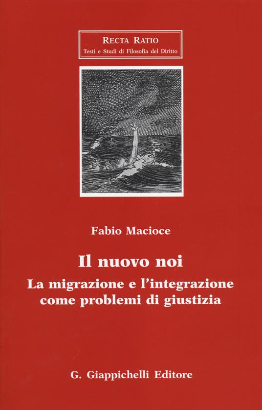Il nuovo noi. La migrazione e l'integrazione come problemi di giustizia - Fabio Macioce - copertina