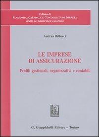 Le imprese di assicurazione. Profili gestionali, organizzativi e contabili - Andrea Bellucci - copertina