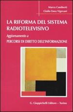 La riforma del sistema radiotelevisivo. Aggiornamento a percorsi di diritto dell'informazione