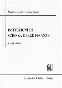 Istituzioni di scienza delle finanze - Mario Leccisotti,Antonio Pedone - copertina