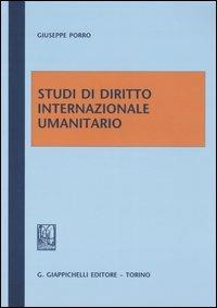 Studi di diritto internazionale umanitario - Giuseppe Porro - copertina