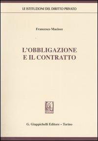 L' obbligazione e il contratto - Francesco Macioce - copertina