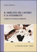 Il mercato del lavoro e la flessibilità. Teorie ed evidenze empiriche