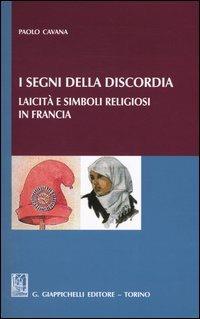 I segni della discordia. Laicità e simboli religiosi in Francia - Paolo Cavana - copertina