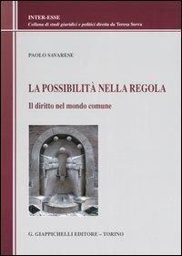La possibilità nella regola. Il diritto nel mondo comune - Paolo Savarese - copertina