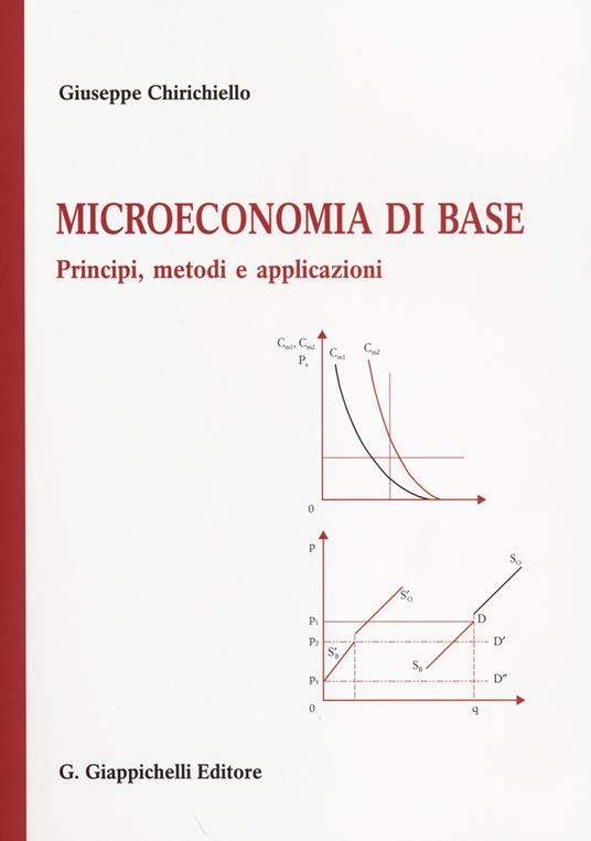 Microeconomia di base. Principi, metodi e applicazioni - Giuseppe Chirichiello - copertina