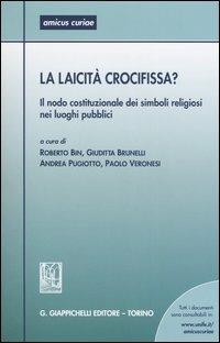 La laicità crocifissa? Il nodo costituzionale dei simboli religiosi nei luoghi pubblici. Atti del Seminario (Ferrara, 28 Maggio 2004) - copertina