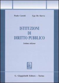 Istituzioni di diritto pubblico - Paolo Caretti,Ugo De Siervo - copertina
