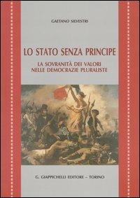 Lo Stato senza principe. La sovranità dei valori nelle democrazie pluraliste - Gaetano Silvestri - copertina