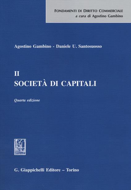 Società di capitali. Vol. 2 - Agostino Gambino,Daniele Umberto Santosuosso - copertina