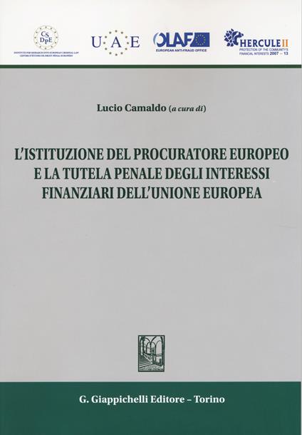 L' istituzione del procuratore europeo e la tutela penale degli interessi finanziari dell'Unione Europea - copertina