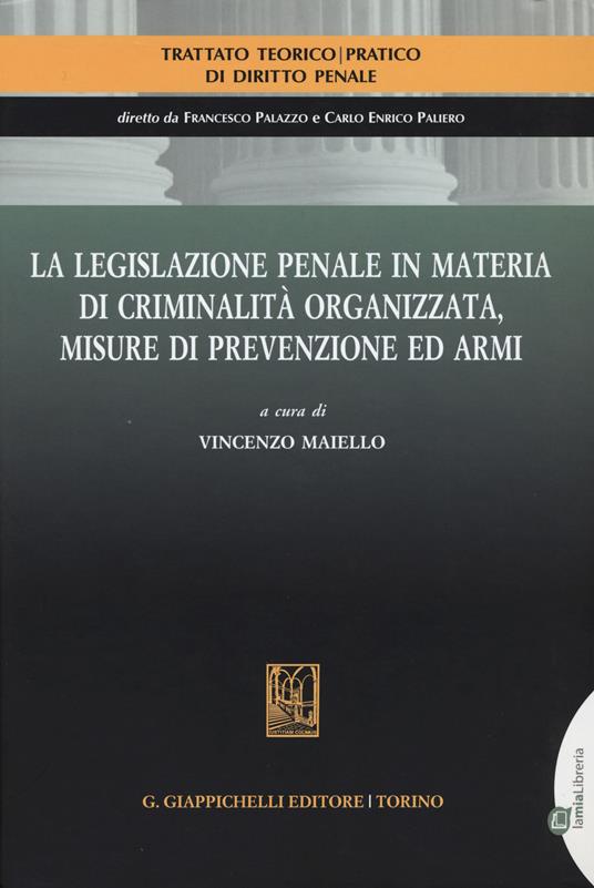 La legislazione penale in materia di criminalità organizzata, misure di prevenzione ed armi - copertina