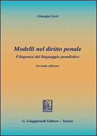 Modelli nel diritto penale. Filogenesi del linguaggio penalistico - Giorgio Licci - copertina