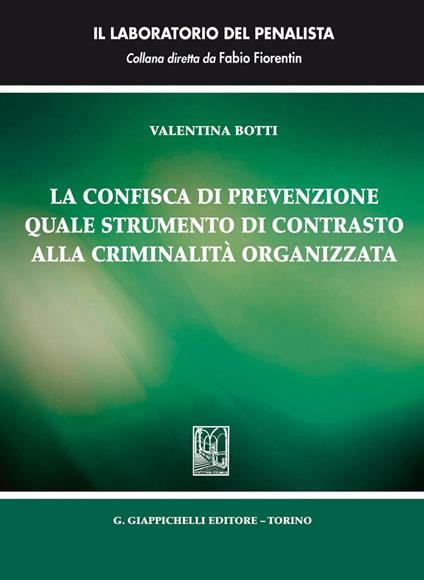 La confisca di prevenzione quale strumento di contrasto alla criminalità organizzata - Valentina Botti - ebook