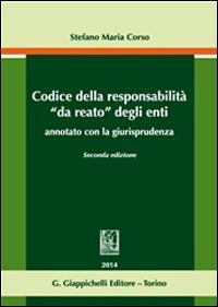 Codice della responsabilità «da reato» degli enti annotato con la giurisprudenza - Stefano Maria Corso - copertina