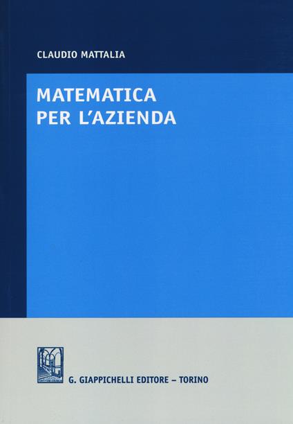 Matematica per l'azienda - Claudio Mattalia - copertina