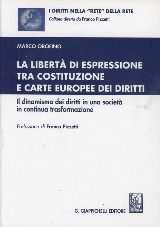 La libertà di espressione tra Costituzione e Carte europee dei diritti. Il dinamismo dei diritti in una società in continua trasformazione - Marco Orofino - copertina