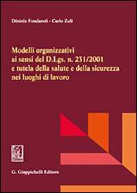 Modelli organizzativi ai sensi del d. lgs. n. 231/2001 e tutela della salute e della sicurezza nei luoghi di lavoro