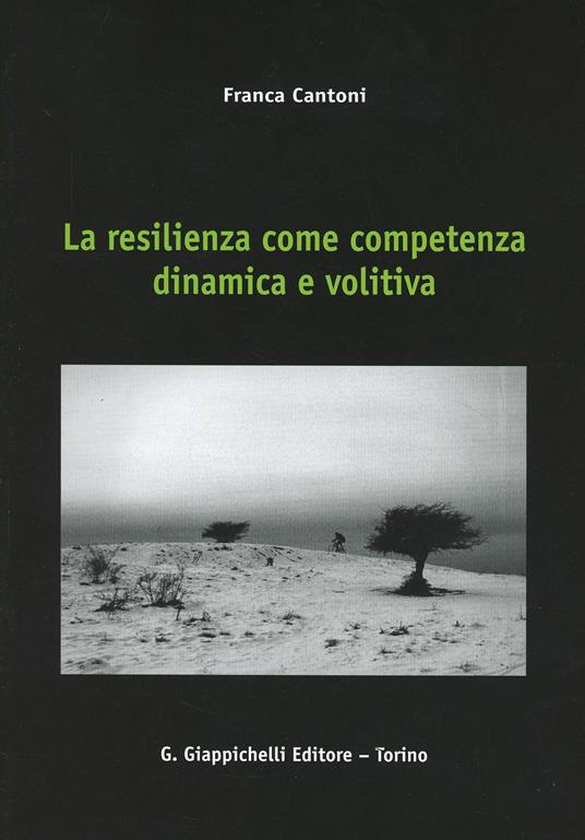 La resilienza come competenza dinamica e volitiva - Franca Cantoni - copertina