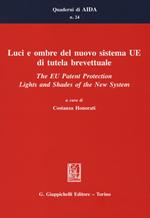 Luci e ombre del nuovo sistema UE di tutela brevettuale-The EU Patent Protection. Lights and Shades of the New System