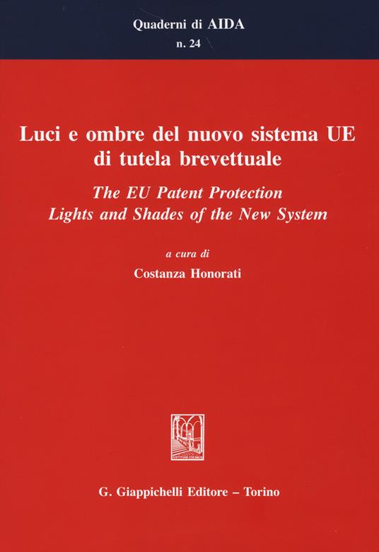 Luci e ombre del nuovo sistema UE di tutela brevettuale-The EU Patent Protection. Lights and Shades of the New System - copertina