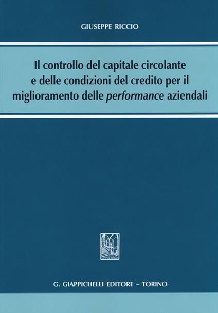 Il controllo del capitale circolante e delle condizioni del credito per il miglioramento delle performance aziendali - Giuseppe Riccio - copertina